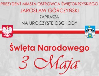 Prezydent Miasta Ostrowca Świętokrzyskiego Jarosław Górczyński zaprasza na uroczyste obchody Święta 3 Maja